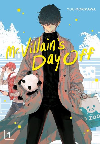 Mr. Villain's day off. 1 / Yuu Morikawa ; translator, Julie Goniwich ; letterer, Kelsey Denton.