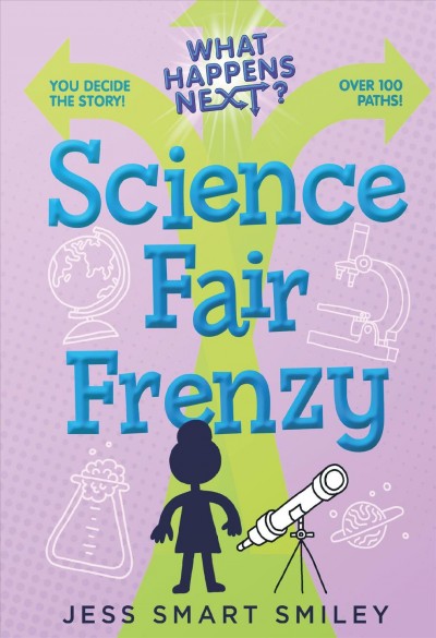 Science fair frenzy / Jess Smart Smiley.