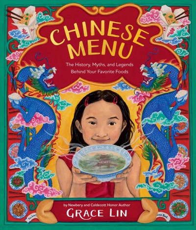 Chinese menu : the history, myths, and legends behind your favorite foods / Grace Lin.