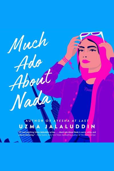 Much ado about Nada / Uzma Jalaluddin.