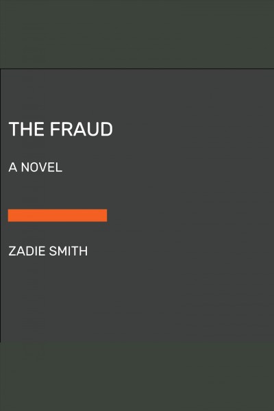 The fraud : a novel / Zadie Smith.