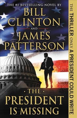 The president is missing : a novel / Bill Clinton, James Patterson.