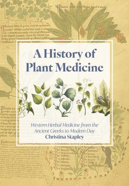 A history of plant medicine : Western herbal medicine from the Ancient Greeks to the modern day / Christina Stapley.