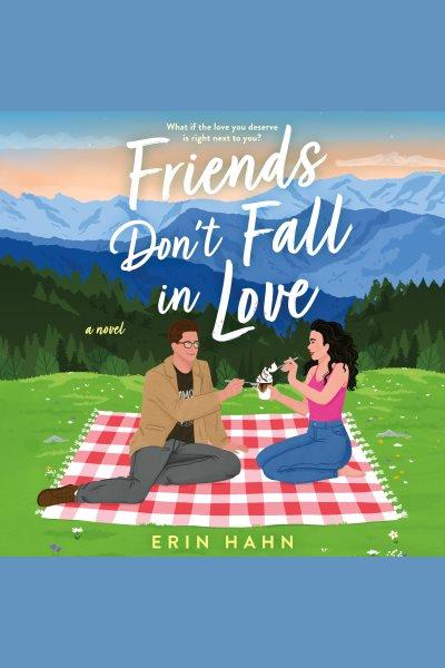 Friends Don't Fall in Love [electronic resource] / Erin Hahn.