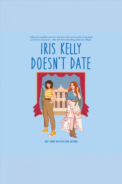 Iris Kelly Doesn't Date [electronic resource] / Ashley Herring Blake.