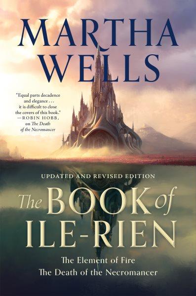 The book of Ile-Rien : the element of fire and the death of the necromancer / Martha Wells.