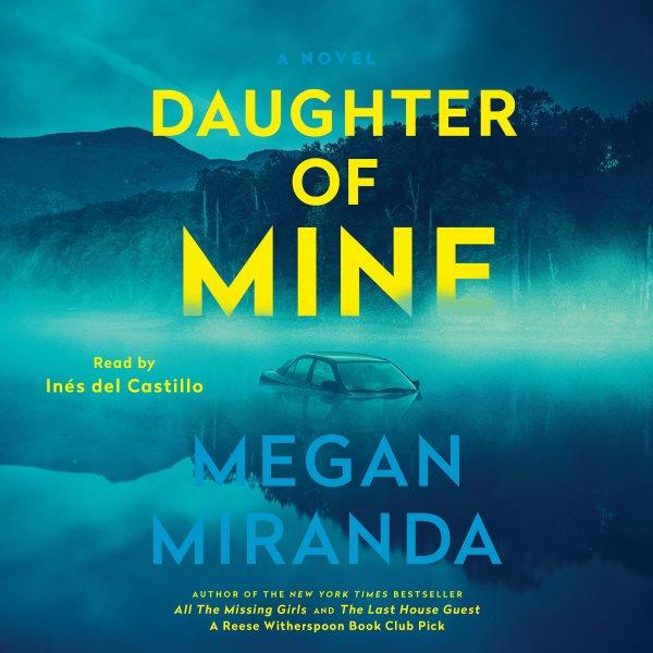 Daughter of mine : a novel / Megan Miranda.