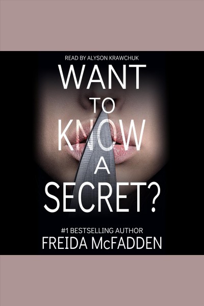 Want to know a secret? / by Freida McFadden.