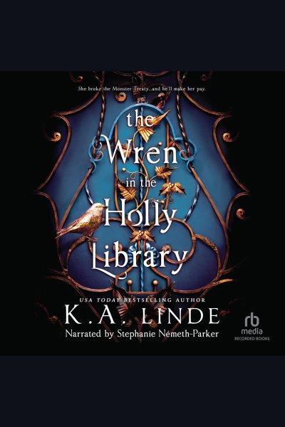 The Wren in the Holly Library [electronic resource] / K.A. Linde.