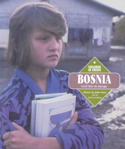 Bosnia : civil war in Europe / photos by John Isaac ; text by Keith Greenberg.