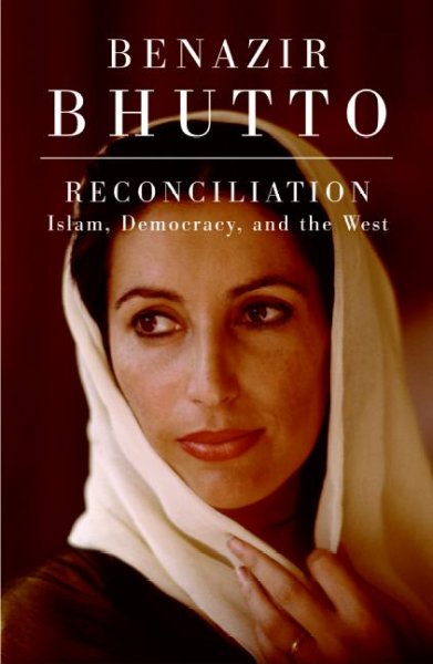 Reconciliation : Islam, democracy, and the West / Benazir Bhutto.