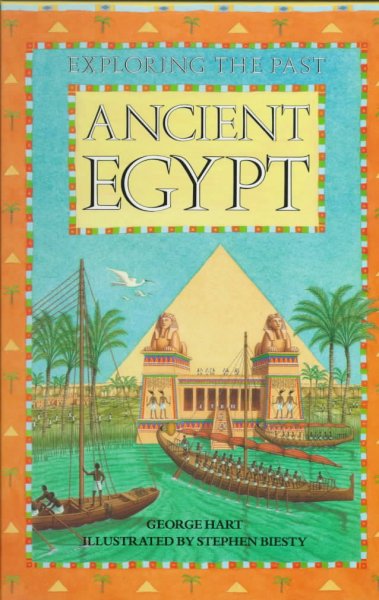 Exploring the past : Ancient Egypt / George Hart ; illustrated by Stephen Biesty.