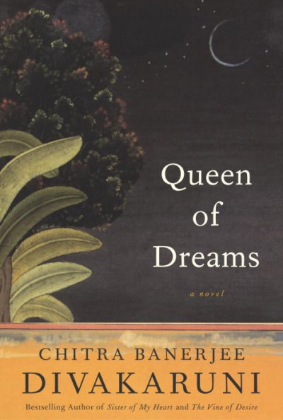 Queen of dreams : a novel / Chitra Banerjee Divakaruni.