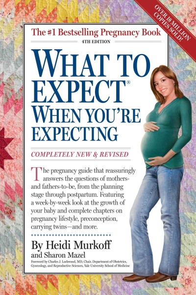 What to expect when you're expecting / by Heidi Murkoff and Sharon Mazel.