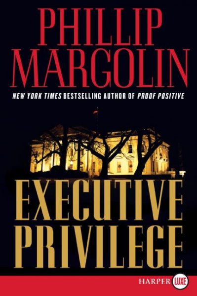 Executive privilege [text (large print)] : a novel.