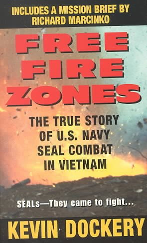 Free fire zones  : the true story of U.S. navy seal combat in Vietnam.