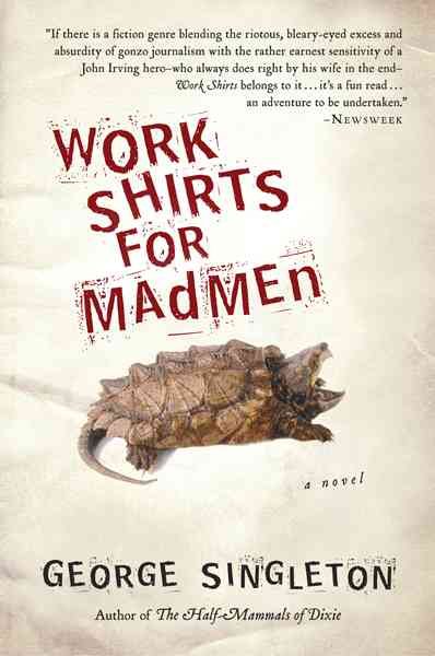 Work shirts for madmen / George Singleton.