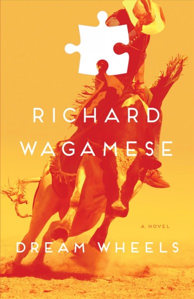 Dream wheels : a novel / by Richard Wagamese.