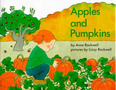 Apples and pumpkins / by Anne Rockwell ; pictures by Lizzy Rockwell.