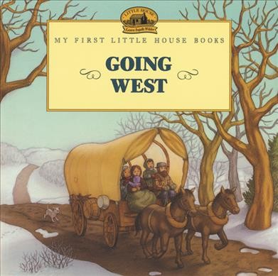 Going west : adapted from the Little house books by Laura Ingalls Wilder / illustrated by Ren©♭e Graef.