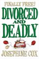Divorced and deadly : finally free!  Cover Image