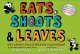 Eats, shoots & leaves : why, commas really do make a difference!  Cover Image
