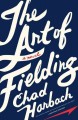 Go to record The art of fielding : a novel