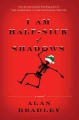 Go to record I am half-sick of shadows : a Flavia de Luce novel