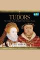 The Tudors the complete story of England's most notorious dynasty  Cover Image
