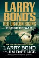 Larry Bond's Red dragon rising. Blood of war  Cover Image
