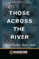 Those across the river [a novel]  Cover Image