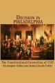 Decision in Philadelphia the Constitutional Convention of 1787  Cover Image