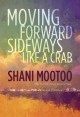 Moving forward sideways like a crab : a novel  Cover Image