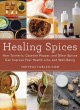 Healing Spices How Turmeric, Cayenne Pepper, and Other Spices Can Improve Your Health, Life, and Well-Being. Cover Image