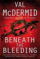 Beneath the bleeding : a novel  Cover Image
