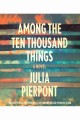 Among the ten thousand things : a novel  Cover Image