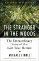 The stranger in the woods : the extraordinary story of the last true hermit  Cover Image