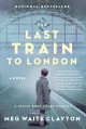 The last train to London : a Novel  Cover Image
