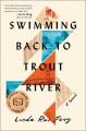 Swimming back to Trout River : a novel  Cover Image