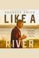 Like a River : Finding the Faith and Strength to Move Forward after Loss and Heartache Cover Image